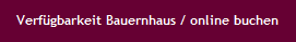 Verfgbarkeit Bauernhaus / online buchen